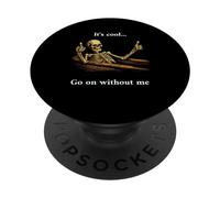 It's cool... Go on without me sarcastic sassy PopSockets PopGrip Adhésif