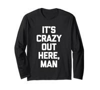 It's Crazy Out Here, Man - Funny Saying Sarcastic Novelty Manche Longue