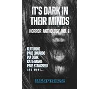 IT'S DARK IN THEIR MINDS: HORROR ANTHOLOGY VOL II