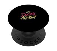It's Doctor Actually Réussite académique du doctorat |- PopSockets PopGrip Adhésif