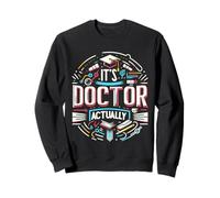 It's Doctor Actually Réussite académique du doctorat ||- Sweatshirt