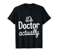 It's Doctor Actually Réussite académique du doctorat ------- T-Shirt