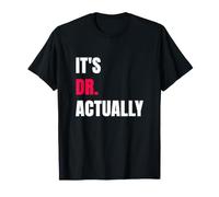 It's Dr Actually Cadeau de Remise de Diplôme Futur Docteur T-Shirt