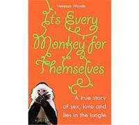 It's Every Monkey for Themselves Vanessa Woods (Auteur)