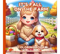 It's Fall On The Farm Coloring Book: Cute Cozy Autumn Coloring Scenes For Children, Teens and Adults For Thanksgiving and Fall Season On The Farm With Friends Family and Animals