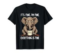 Its Fine I'm Fine Coffee Elephant T-Shirt