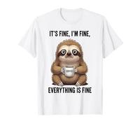 Its Fine I'm Fine Coffee Sloth T-Shirt