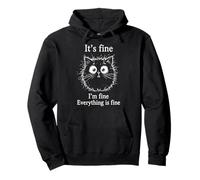 It's Fine I'm Fine Everything is Fine Cat Funny Saying Humour Sweat à Capuche