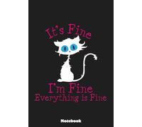 It's Fine I'm Fine Everything Is Fine - Funny Black Cat Notebook: Notes cornell, (6 x 9 inches) Large, 120 Pages
