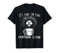 It's Fine I'm Fine Everything is Fine Squelette Coffee Lover T-Shirt
