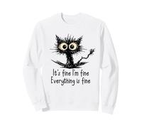 It's Fine I'm Fine Funny Chaotic Cat Meme Morning Mood Sweatshirt