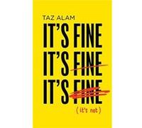Its Fine Its Fine Its Fine by Taz Alam Hardcover Book Taz Alam (Auteur)