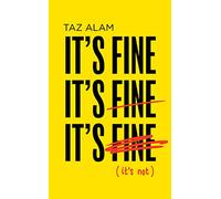It's Fine, It's Fine, It's Fine: It's Not