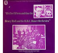 It's Five Fifteen And Time For Henry Hall And The BBC Dance Orchestra [Vinyl LP]