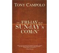 Its Friday but Sundays Comin by Tony Campolo Anthony Campolo (Auteur)