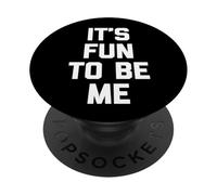It's Fun to Be Me - Dire drôle Sarcastique Mignon Cool Fantaisie PopSockets PopGrip Adhésif