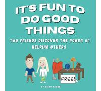 It's Fun To Do Good Things: Two Friends Discover The Power Of Helping Others
