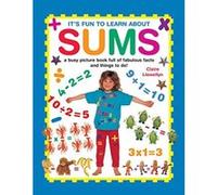 It's Fun to Learn About Sums: A Busy Picture Book Full of Fabulous Facts and Things to Do! - [Livre en VO] Claire Llewellyn (Auteur)