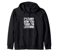 It's Funny How You Think I'm Listening - Sweat à Capuche