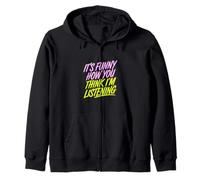 It's Funny How You Think I'm Listening - Sweat à Capuche