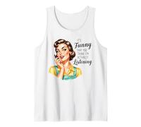 It's Funny That You Think Im Actually Listening Débardeur