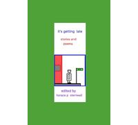 it's getting late: stories and poems