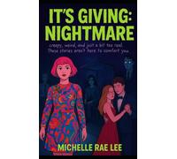 It's Giving: Nightmare: Creepy, weird, and just a bit too real, these stories aren’t here to comfort you.