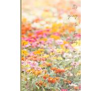 It's Going To Be Okay: Paperback Notebook/Journal, 6x9, 120 Pages, Encouraging, Peaceful, Pretty