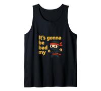 It's Gonna be Bad My Ninja Débardeur