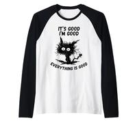 It's Good I'm Good Everything is Humour Funny Stressed Cat Manche Raglan