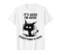 It's Good I'm Good Everything is Humour Funny Stressed Cat T-Shirt