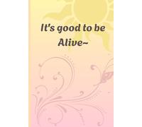 It's good to be alive~: Nice and cute gift for Friends or Family