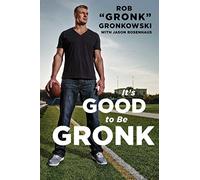 It's Good to Be Gronk