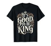 It's Good to Be The King fête des pères T-Shirt