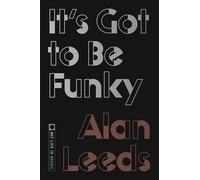 It's Got to Be Funky: My Life in Music