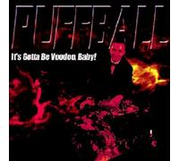 It's Gotta Be Voodoo by Puffball