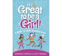 It's Great to Be a Girl!: A Guide to Your Changing Body