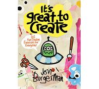 It's Great to Create: 101 Fun Creative Exercises for Everyone (Gifts for Creatives, Fun Exercises Book, Art Book)