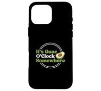 It's Guac O'Clock Somewhere Funny Avocat Guacamole Lovers Coque pour iPhone 16 Pro Max