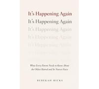 It's Happening Again: What Every Parent Needs to Know About the Oldest Hatred and Its Newest Faces