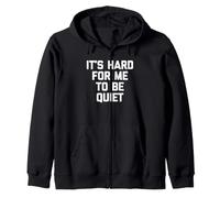 It's Hard for Me to Be Quiet - Dire drôle de Sarcastique Fantaisie Sweat à Capuche