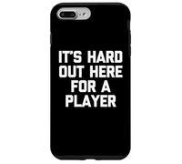 It's Hard Out Here for A Player - Funny Saying Novelty Cool Coque pour iPhone 7 Plus/8 Plus