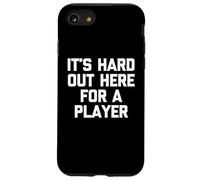 It's Hard Out Here for A Player - Funny Saying Novelty Cool Coque pour iPhone SE (2020) / 7/8
