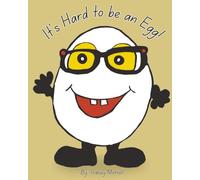 It's Hard To Be An Egg