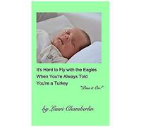 It's Hard To Fly With The Eagles When You're Always Told You're A Turkey