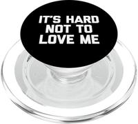 It's Hard to Not to Love Me - Funny Saying Sarcastic Novelty PopSockets PopGrip pour MagSafe