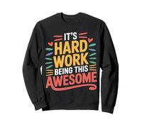 It's Hard Work Being This Awesome Attitude de Motivation - Sweatshirt