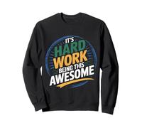 It's Hard Work Being This Awesome Attitude de Motivation Sweatshirt