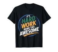 It's Hard Work Being This Awesome Attitude de Motivation T-Shirt