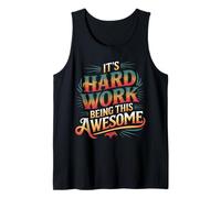 It's Hard Work Being This Awesome - Débardeur